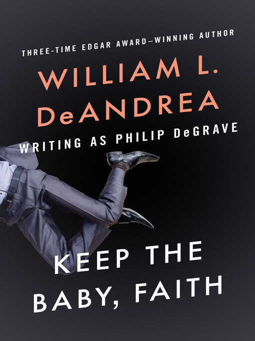 Title details for Keep the Baby, Faith by William L. DeAndrea - Available